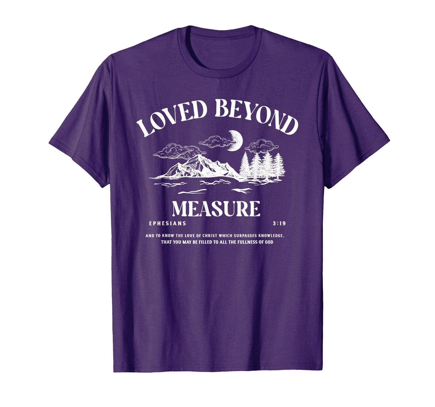 Loved Beyond Measure - Ephesians 3:19 Bible Verse T-Shirt