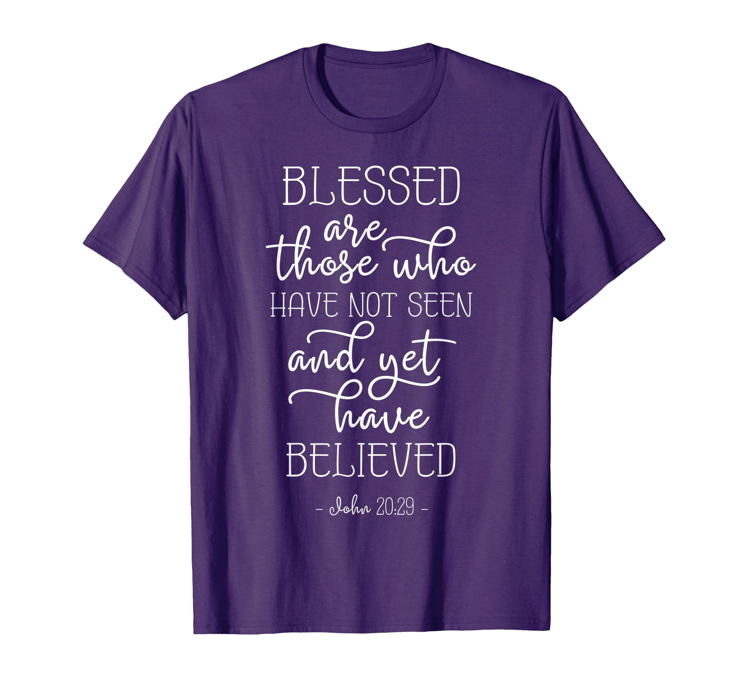 John 20:29 Blessed are those who believe without seeing T-Shirt