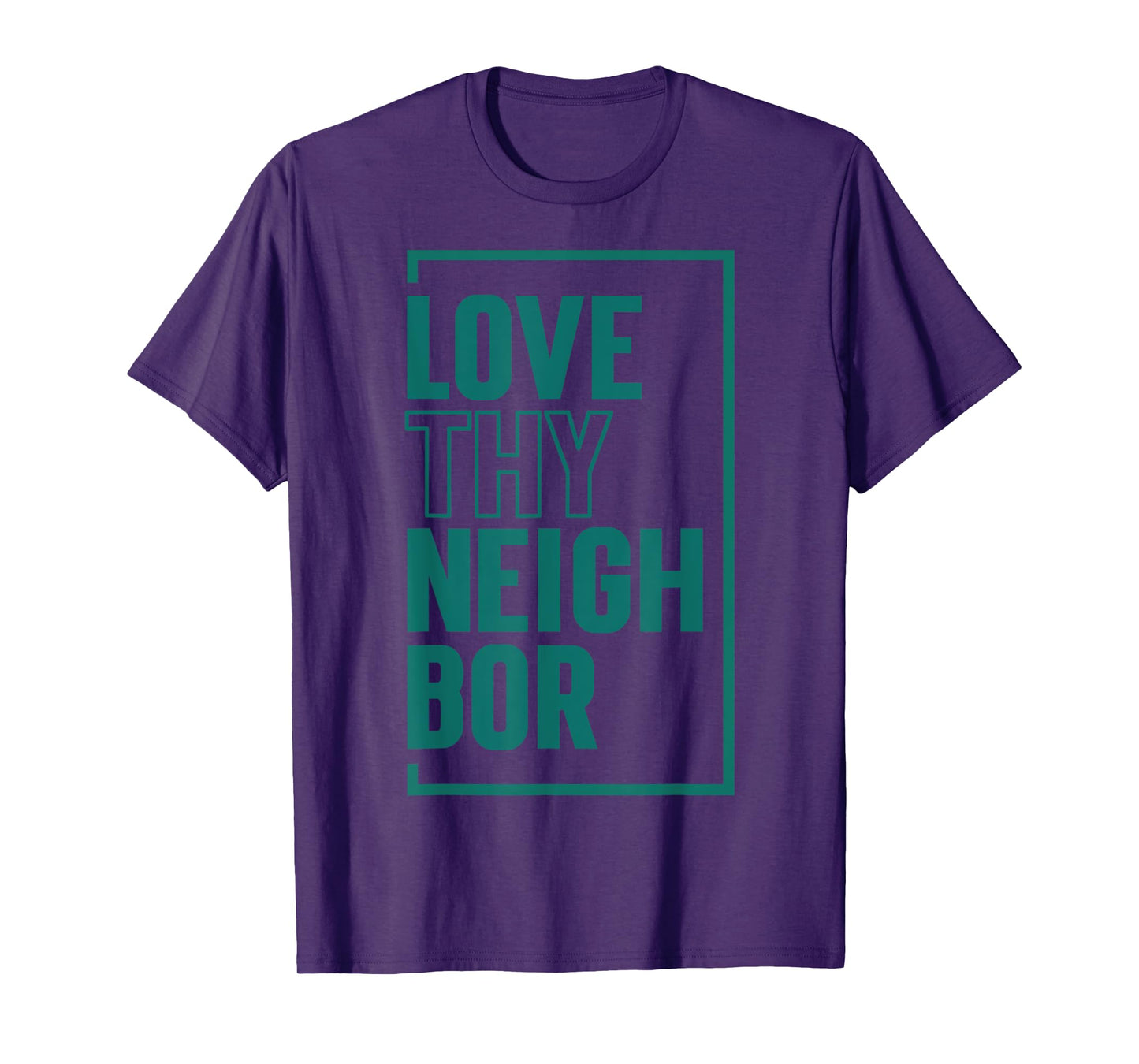 Love Thy Neighbor T-Shirt