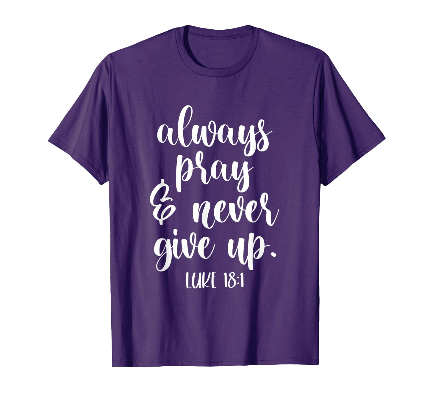 always pray and never give up god spiritual jesus T-Shirt