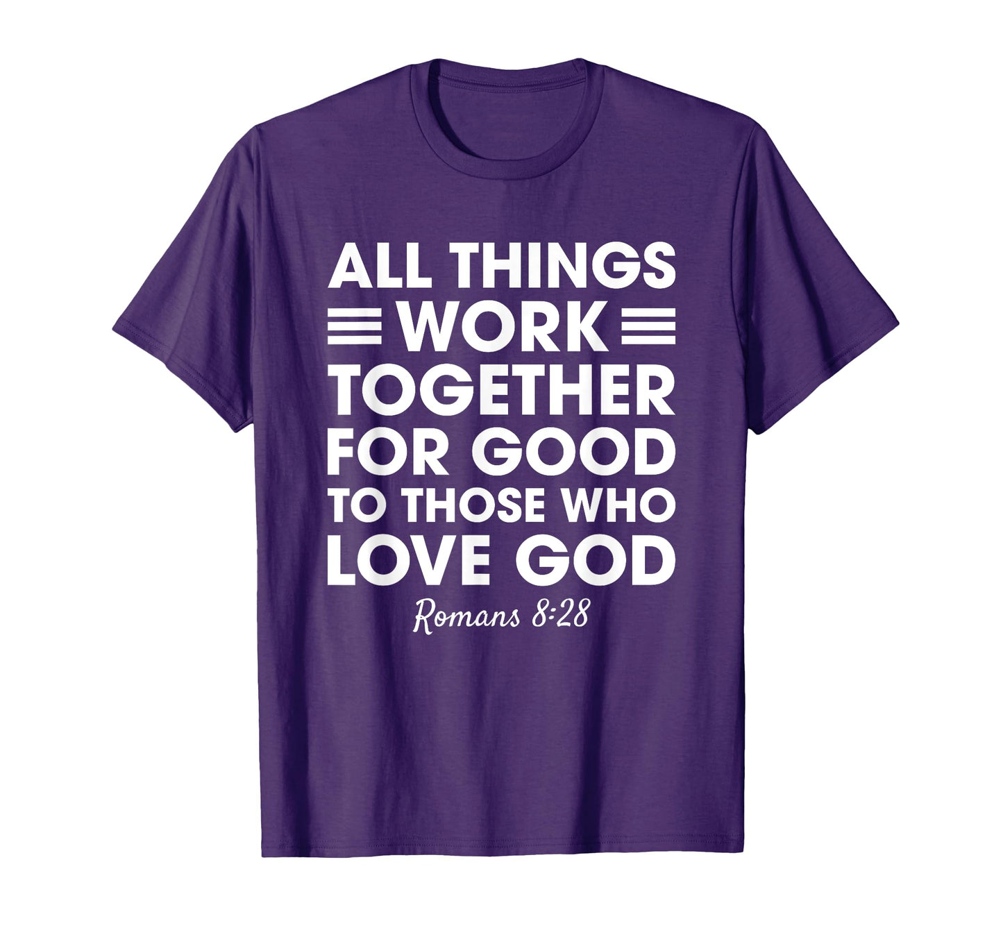 All Things Work Together For Good Romans 8:28 Christian T-Shirt