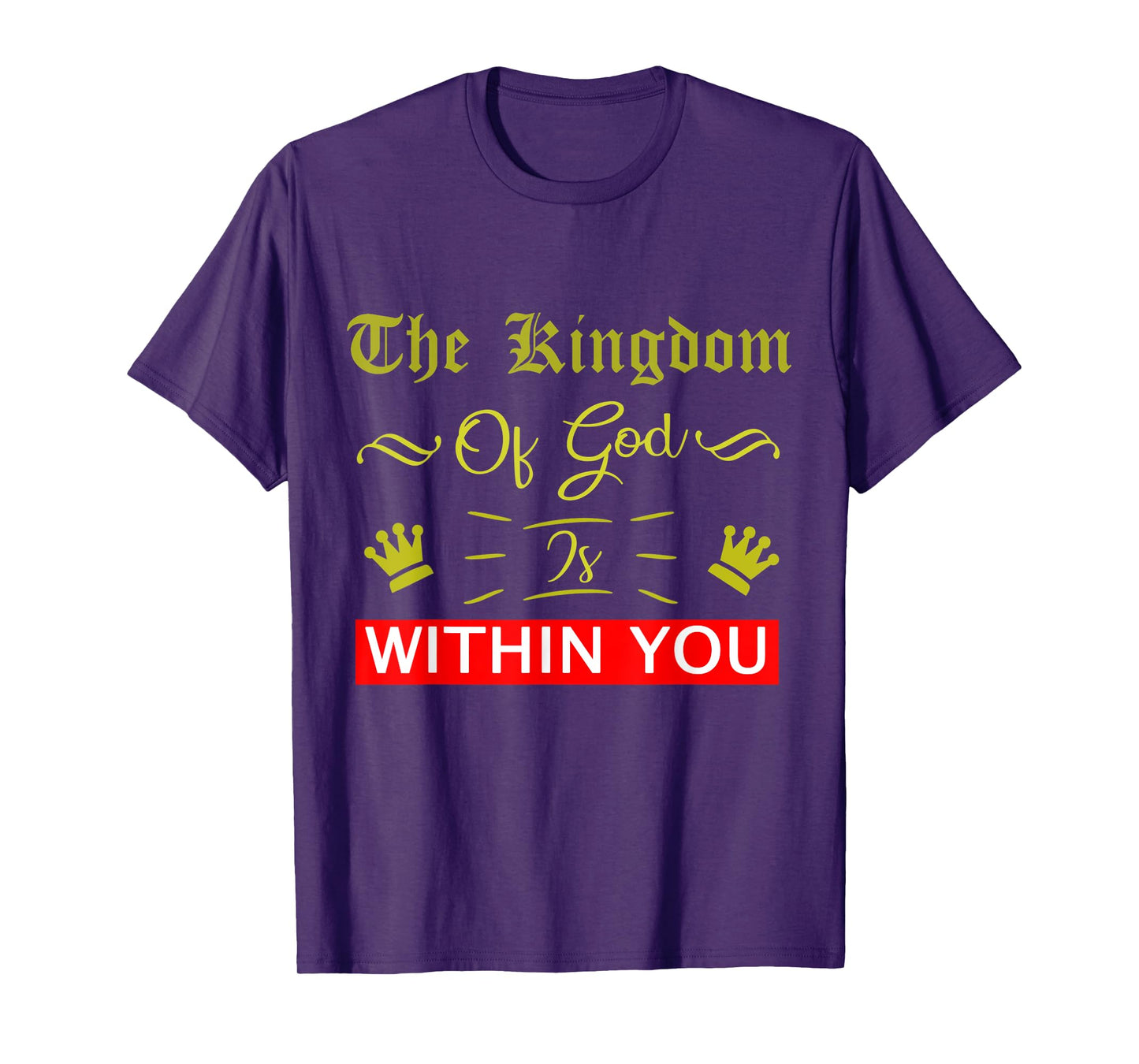 The Kingdom Of God Is Within You Luke 17:21 Bible Jesus T-Shirt