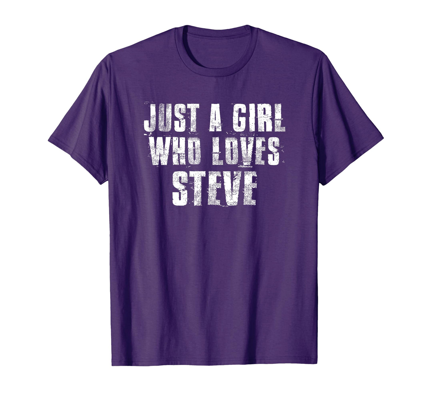 Just a Girl Who Loves Steve Funny Steve Saying Proud Steve T-Shirt