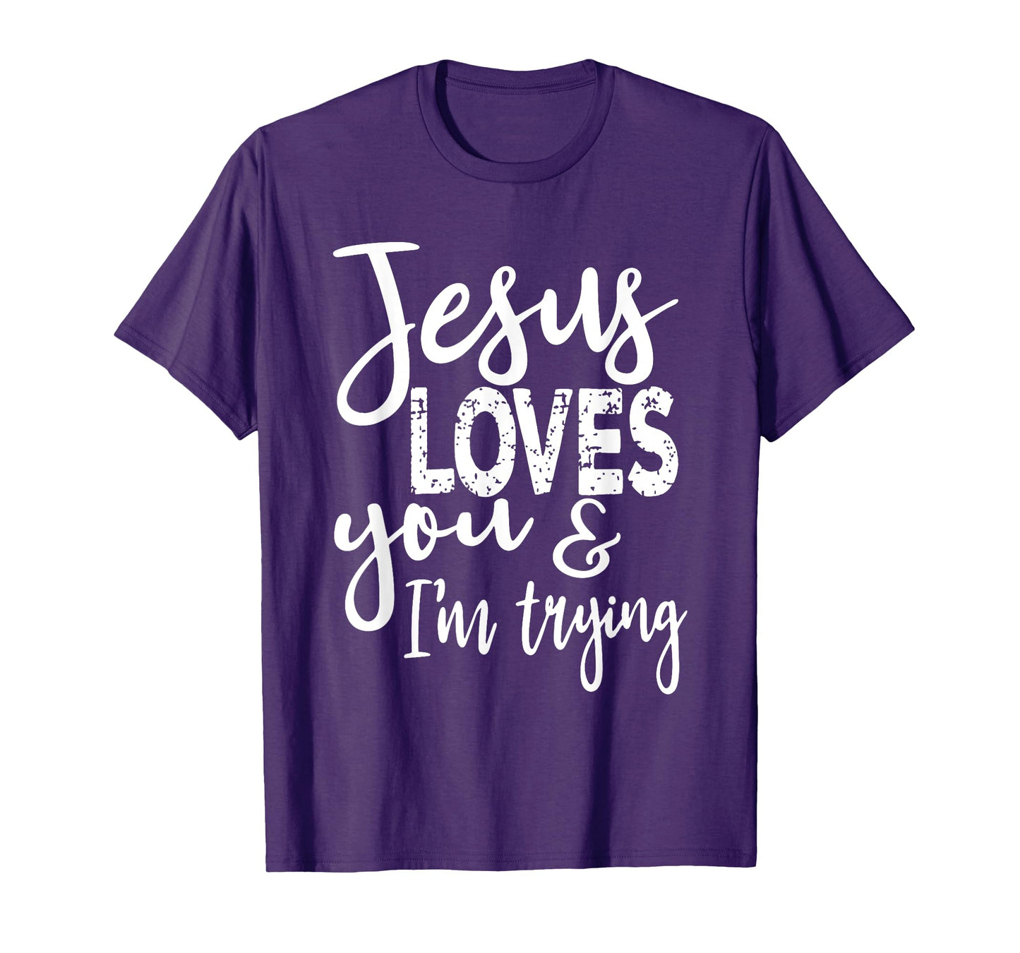 Jesus Loves You & I'm Trying T-Shirt