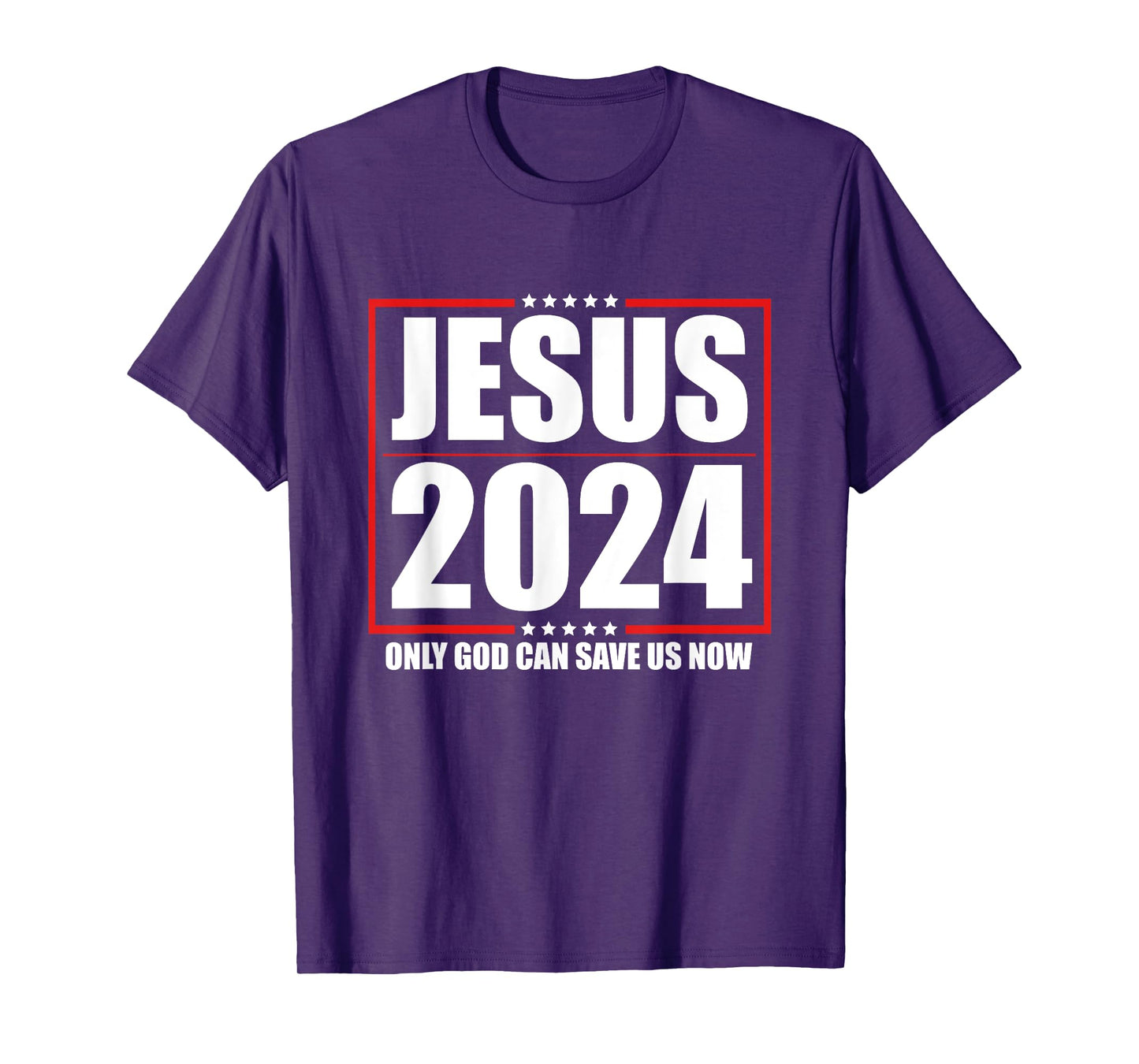Jesus 2024 - Only God Can Save Us Now - Funny Political T-Shirt