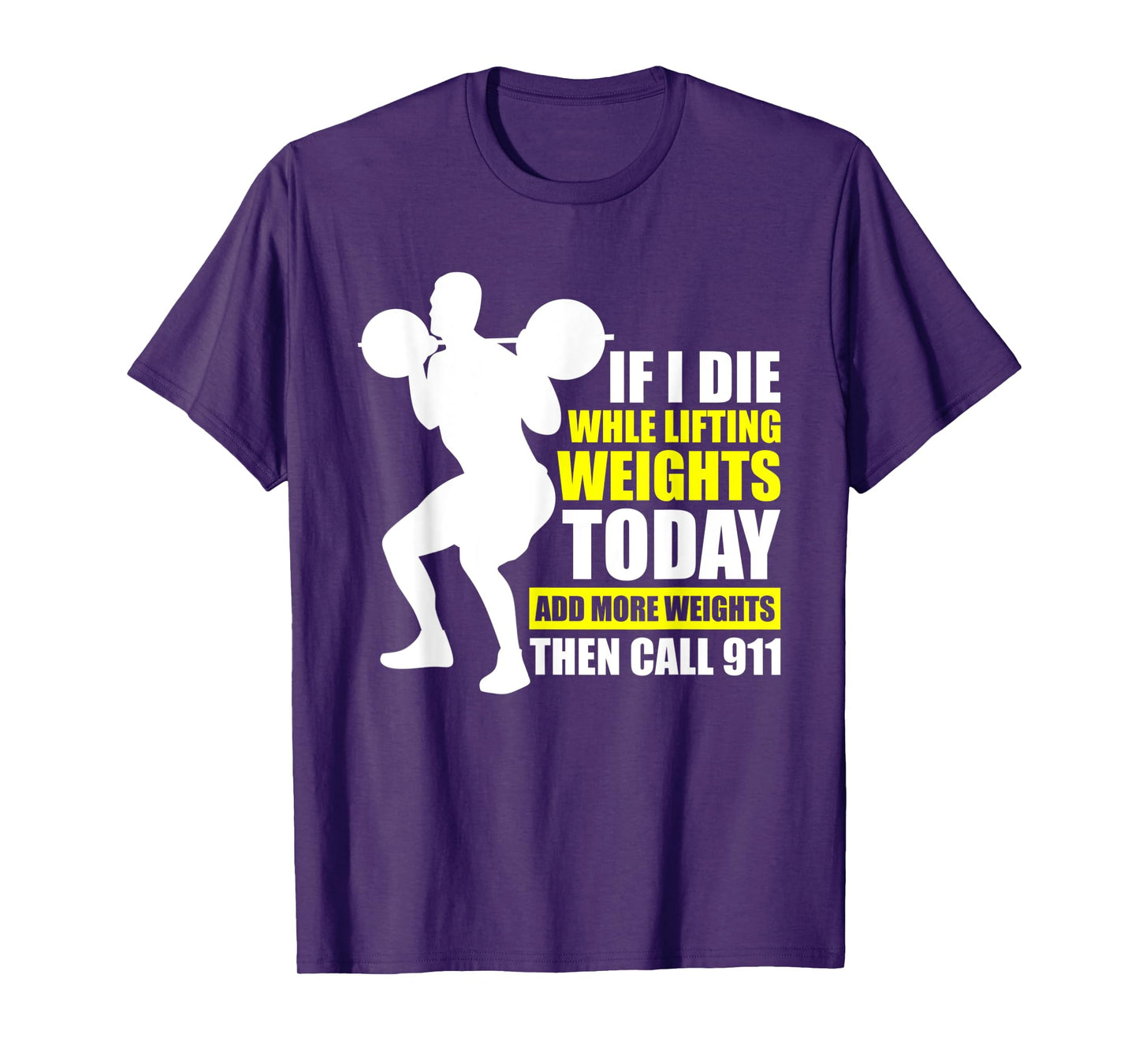 Funny Gym Shirts For Men Add More Weights Then Call 911 T-Shirt
