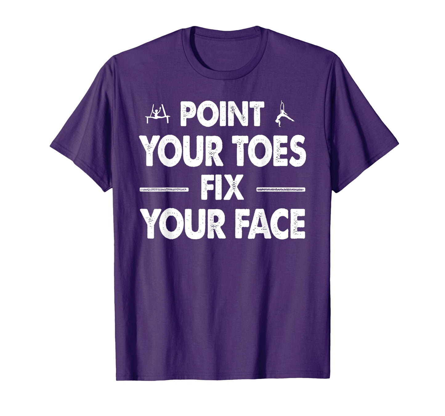 Point your Toes Fix your Face T-Shirt