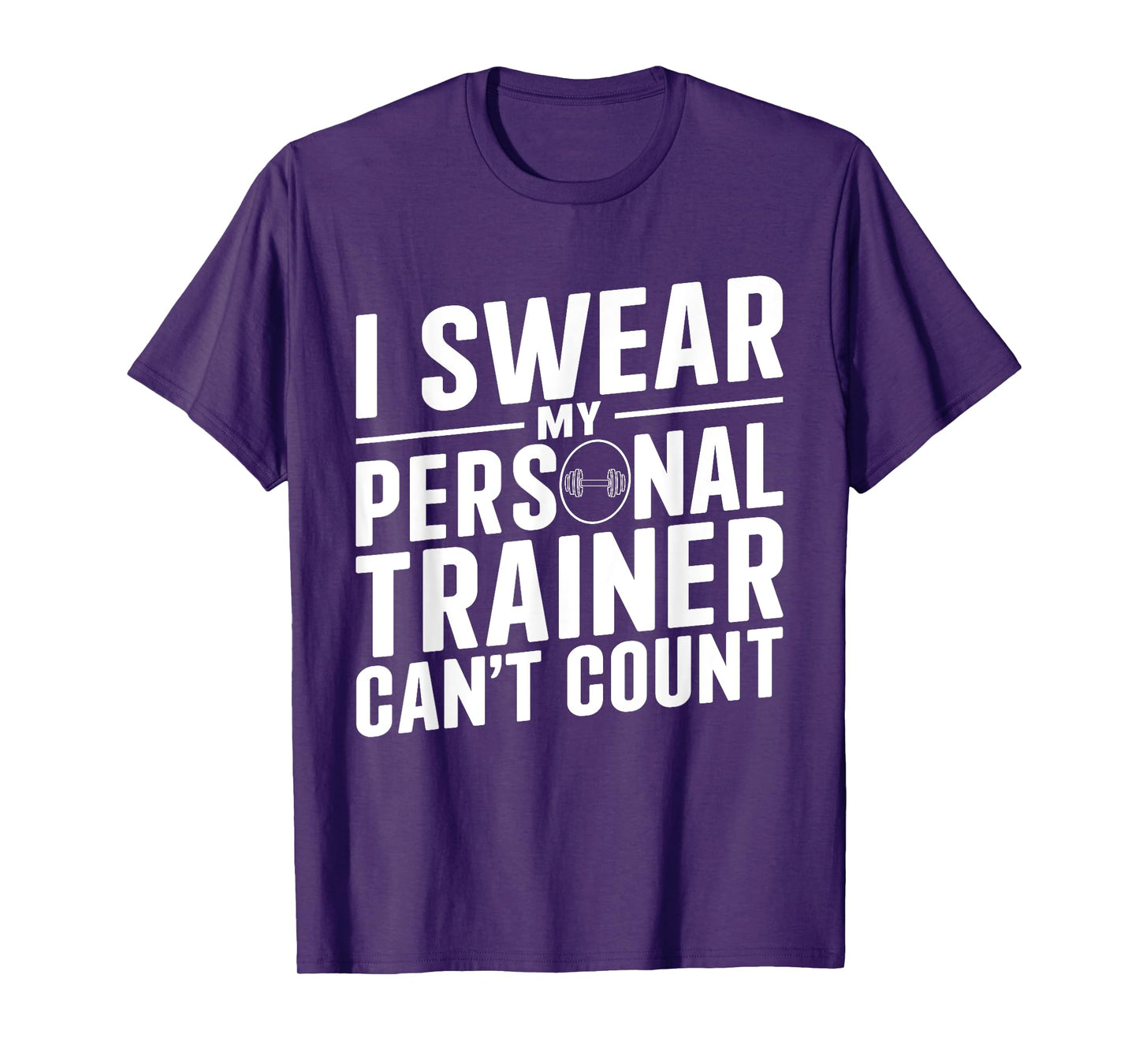 I Swear My Personal Trainer Can't Count Funny Workout Gym T-Shirt