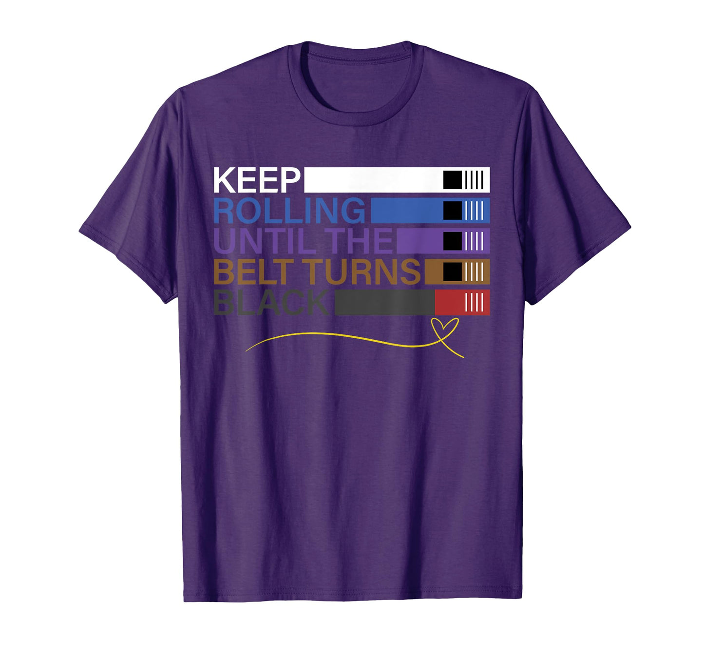 Keep Rolling Until The Belt Turns Black Brazilian Jiu Jitsu T-Shirt
