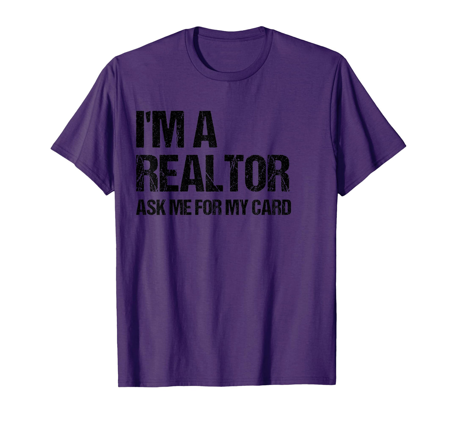 I'm A Realtor Ask Me For My Card Real Estate Agent Gift T-Shirt