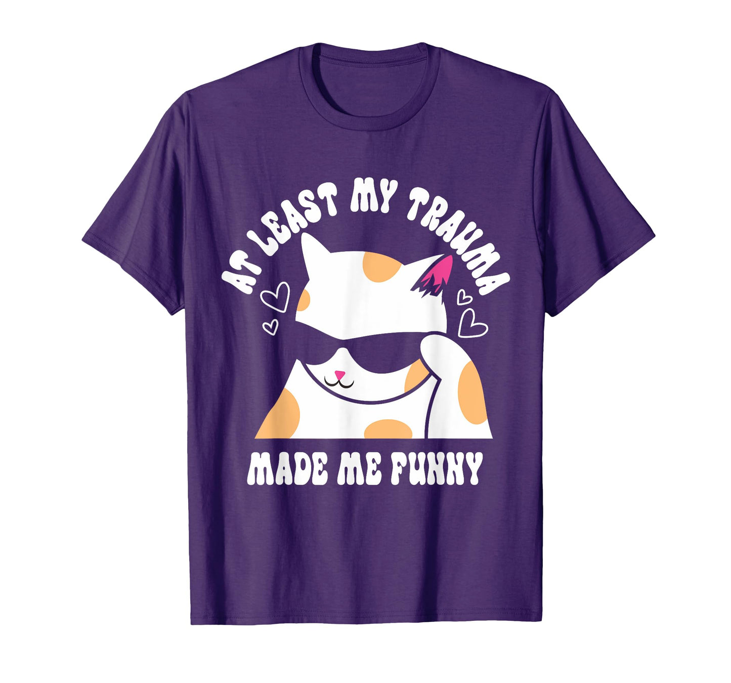 At Least My Trauma Made Me Funny Joke Cat Meme Mental Health T-Shirt