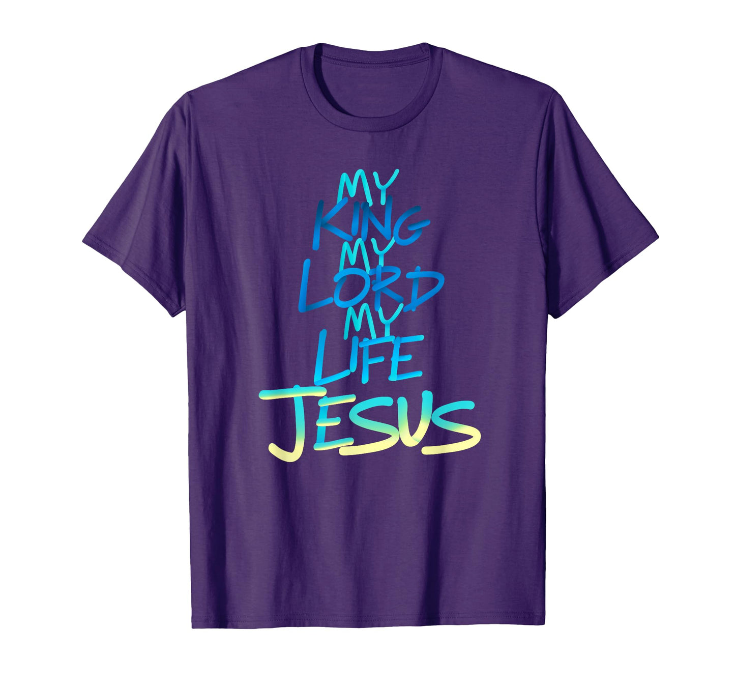My King My Lord My Life - Jesus T-Shirt