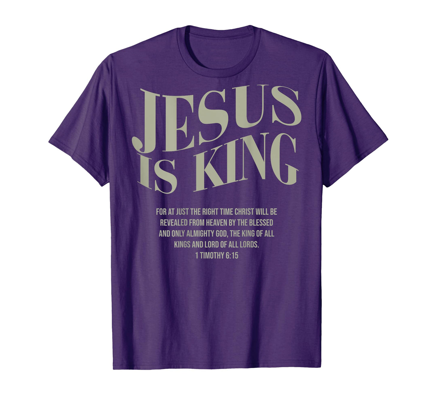 JESUS IS KING For At Just The Right Time Christ (on back) T-Shirt