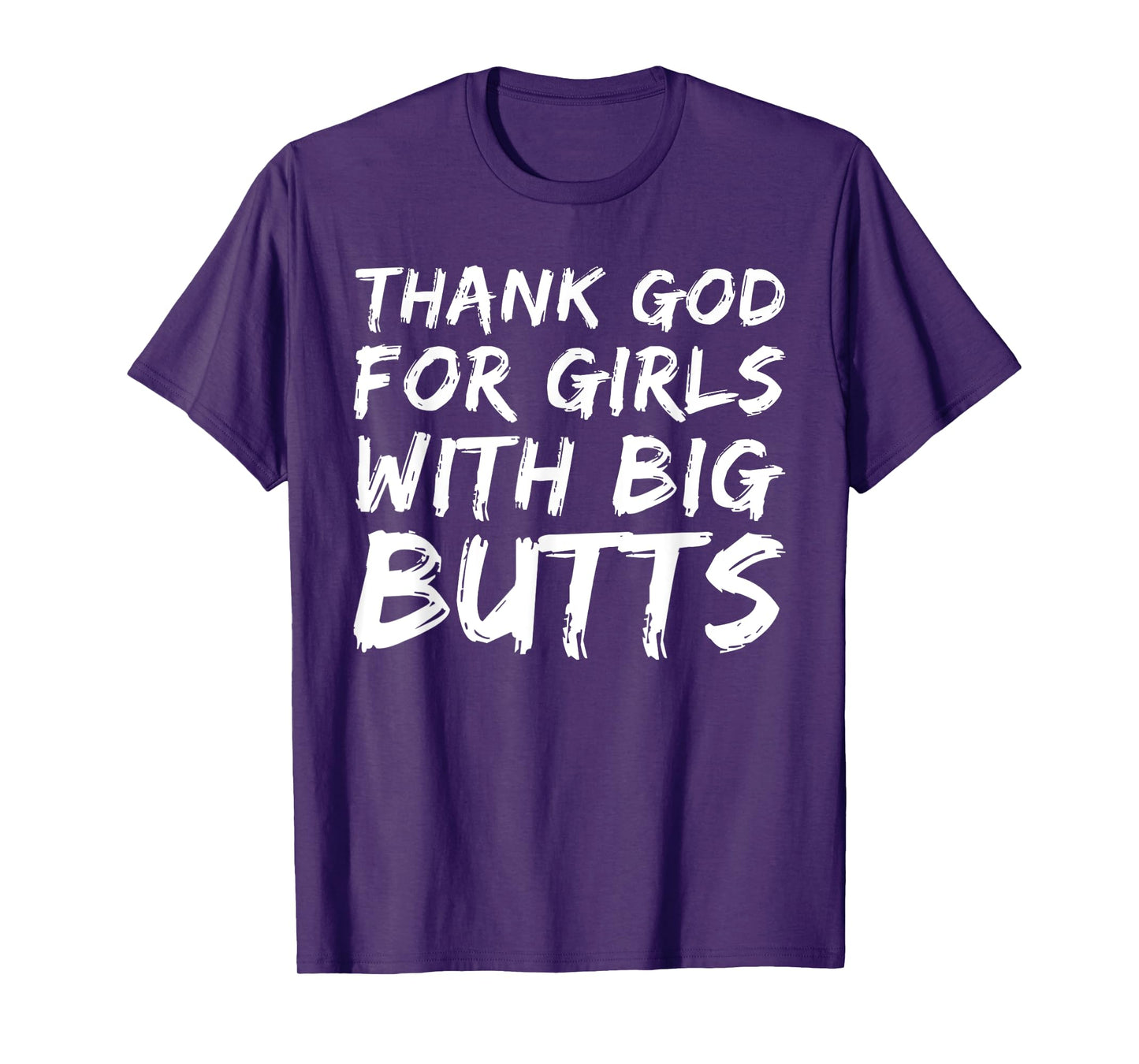 Thank God For Girls With Big Butts Funny T-Shirt