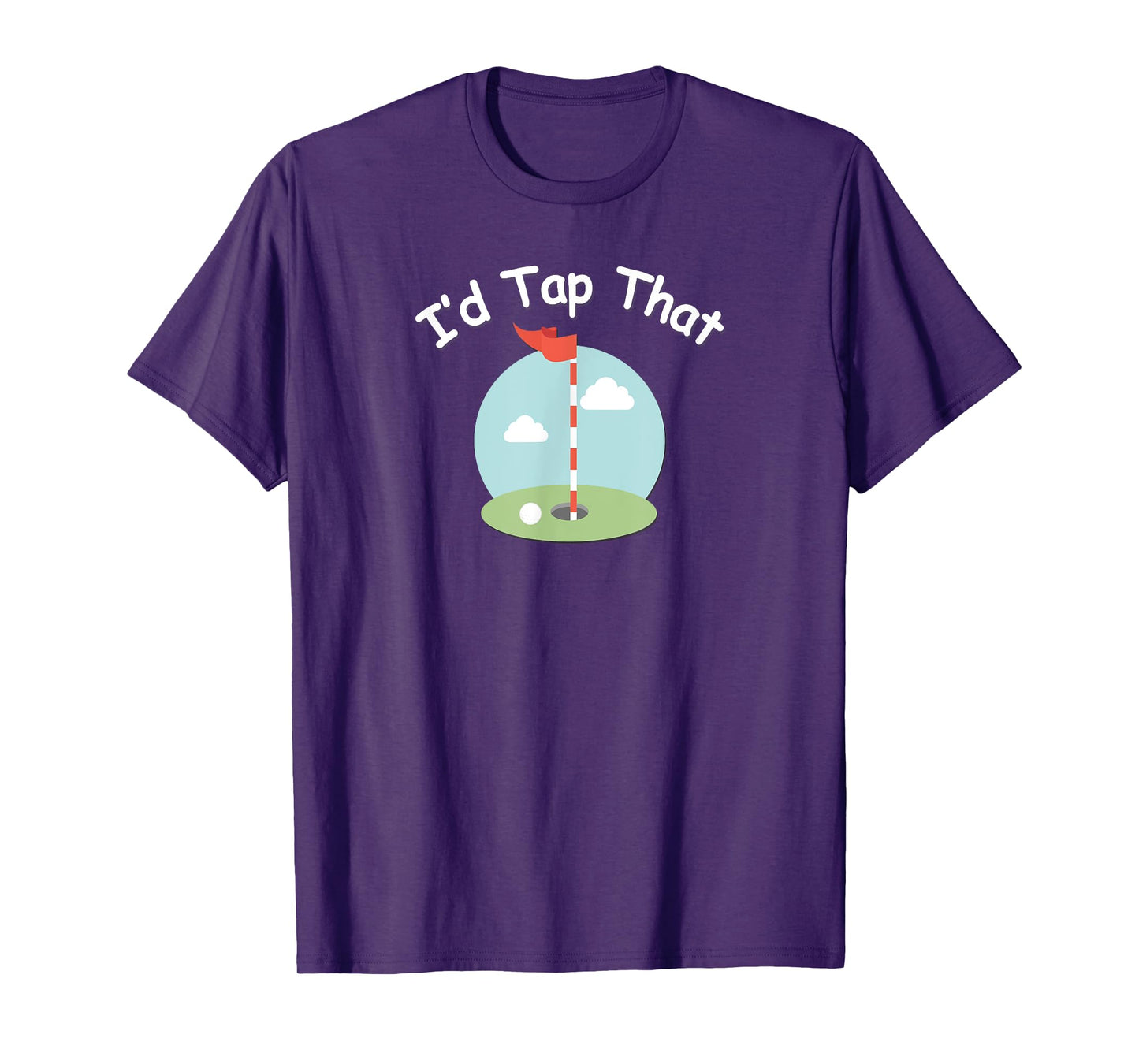 I'd Tap That Golf T-Shirt - Funny Golfing Tee T-Shirt