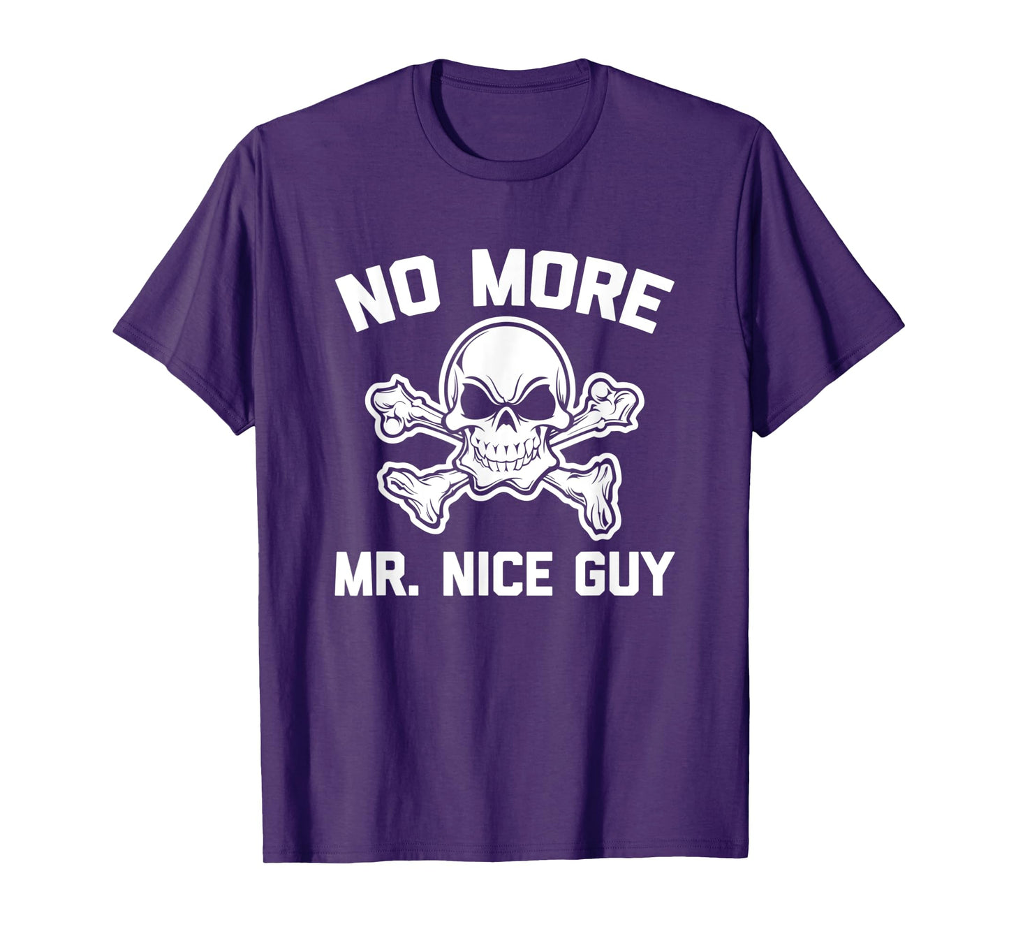 No More Mr. Nice Guy T-Shirt funny saying sarcastic novelty T-Shirt