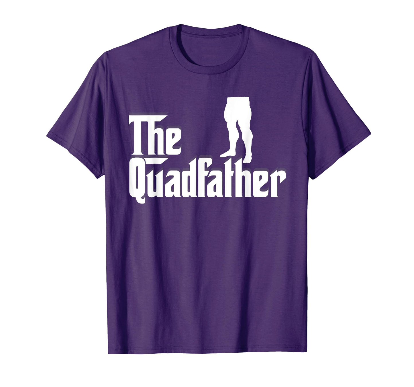 Mens The Quadfather Leg Day Gym Motivation Pump Cover to Gains T-Shirt
