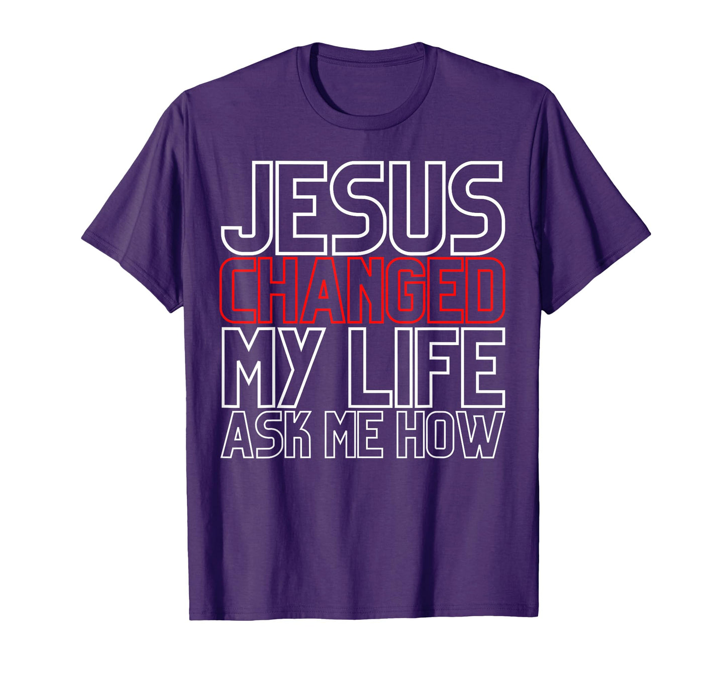 Jesus Changed My Life Ask Me How Christian T-Shirt