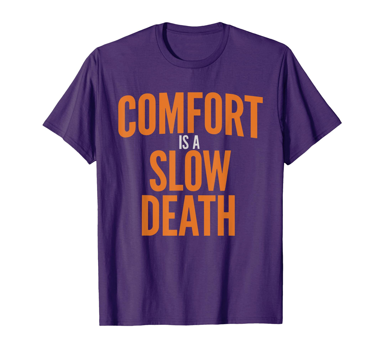 Comfort Is A Slow Death Training Workout Running Fitness Gym T-Shirt