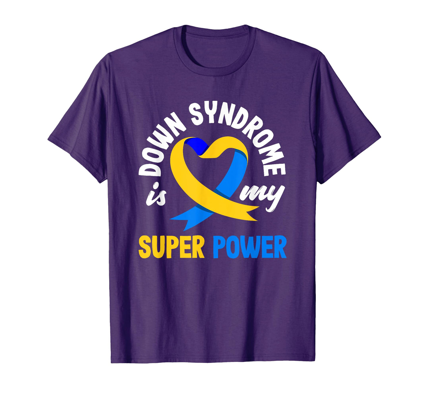 Down Syndrome Is My Superpower Trisomy 21 T21 Down Syndrome T-Shirt