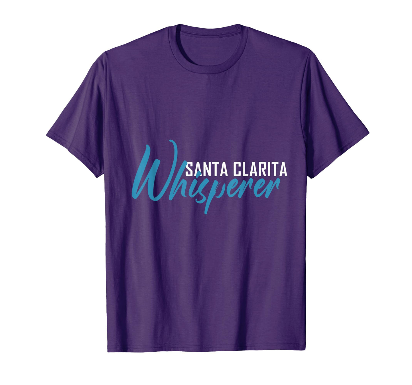 Santa Clarita Whisperer T-Shirt City Shirt Santa Clarita T-Shirt