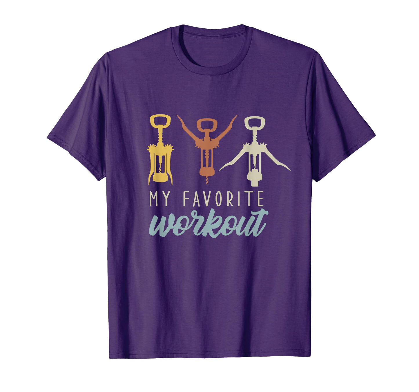 My Favorite Workout - Funny Sarcastic Wine Lover T-Shirt