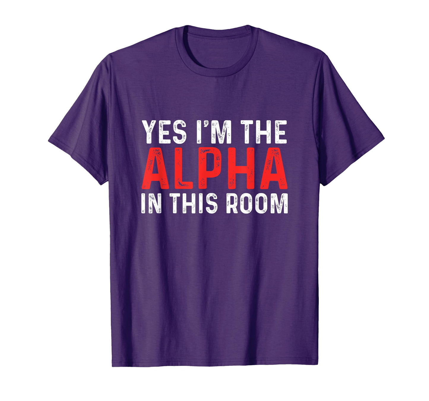 Funny Yes I'm The Alpha In This Room | Gym Workout T-Shirt