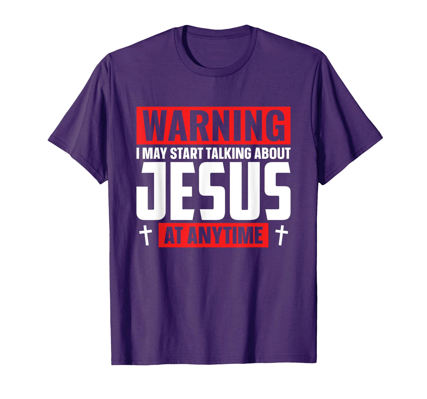 Warning I May Start Talking About Jesus At Any Time T-Shirt