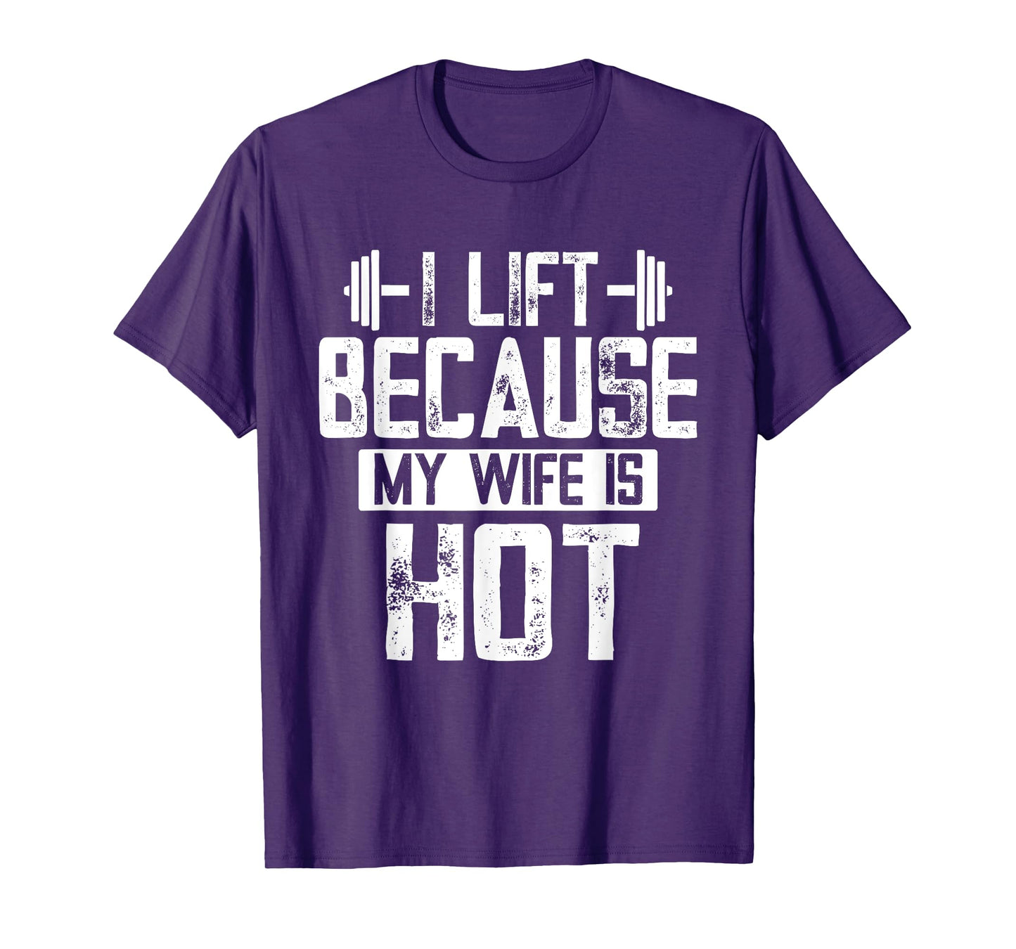 I Lift Because My Wife Is Hot T-Shirt