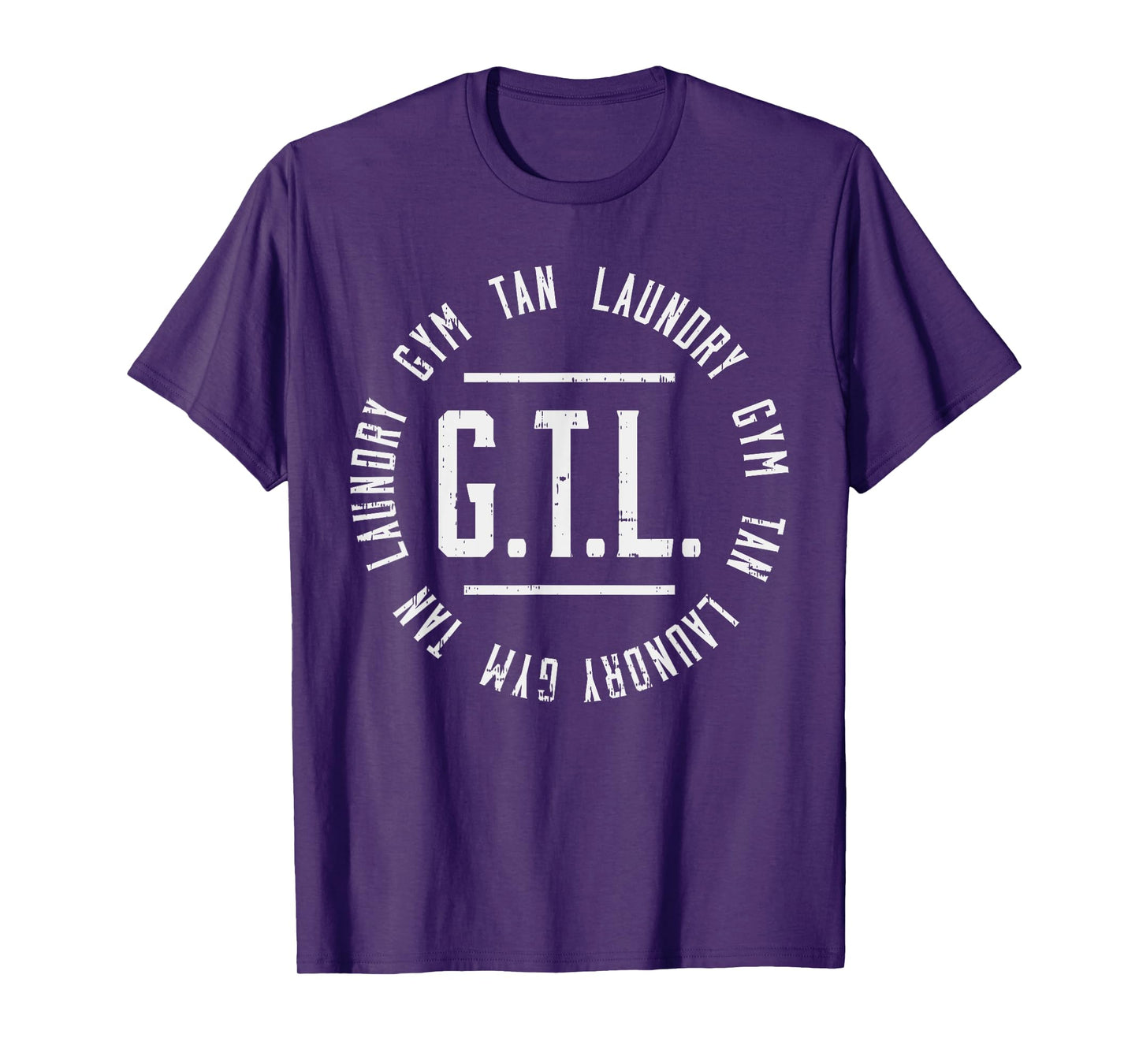 GTL Gym Tan Laundry Shirt Funny Mom Life Abbreviation Gift T-Shirt