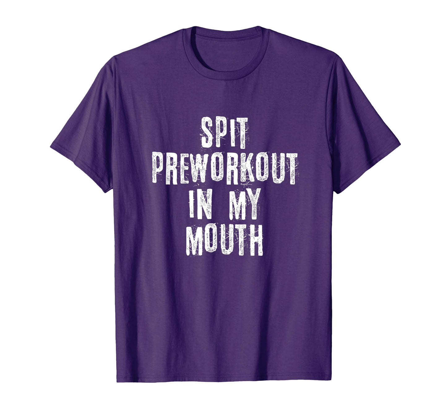 Spit Preworkout In My Mouth T-Shirt