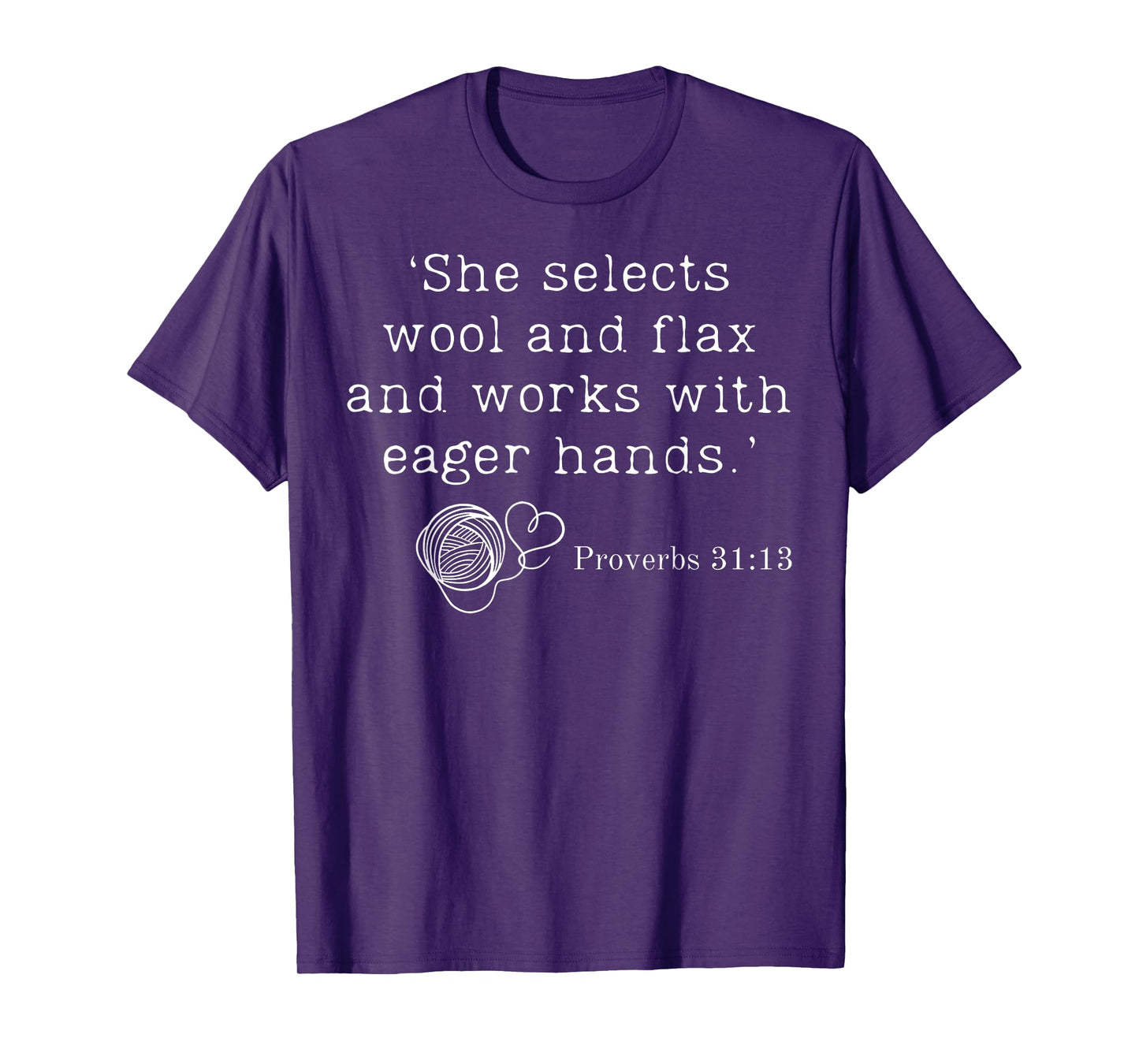 She Selects Wool And Flax And Works With Eager Hands Bible T-Shirt
