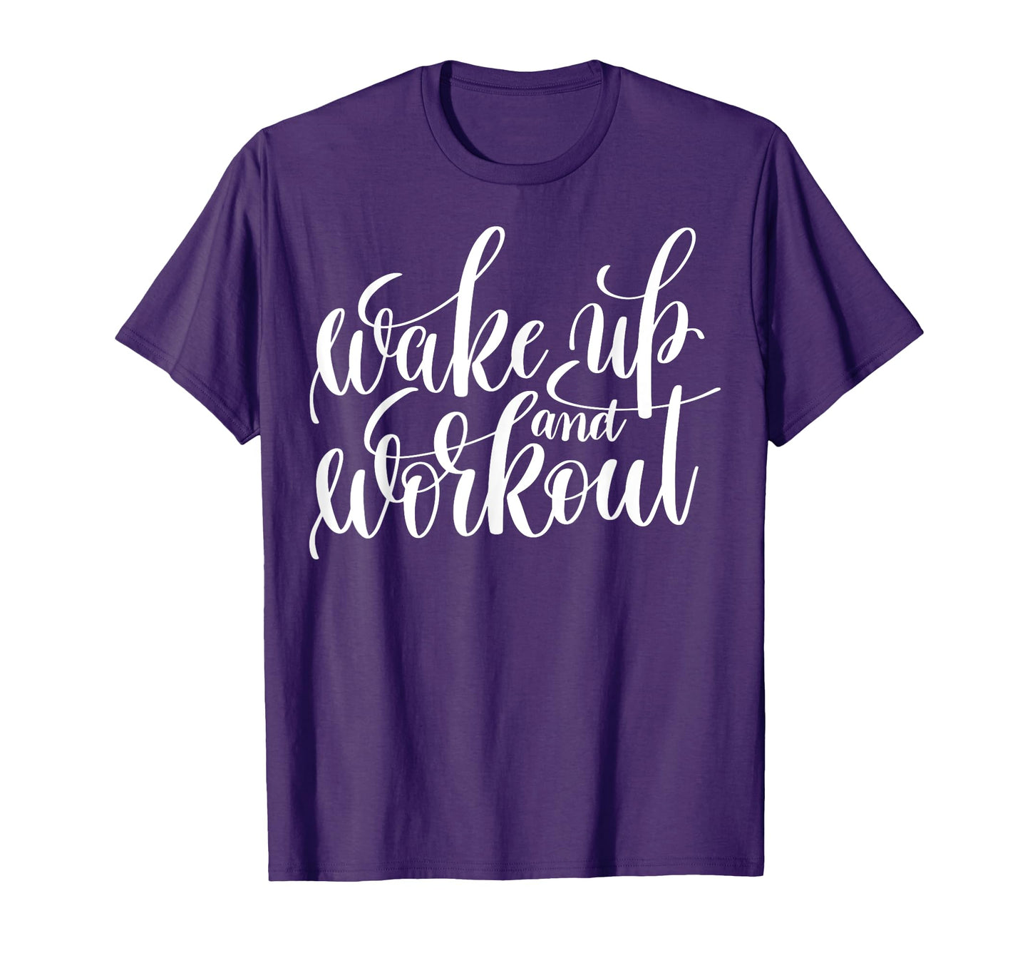 "Wake Up and Work Out" fitness T-shirt (workout clothes) T-Shirt
