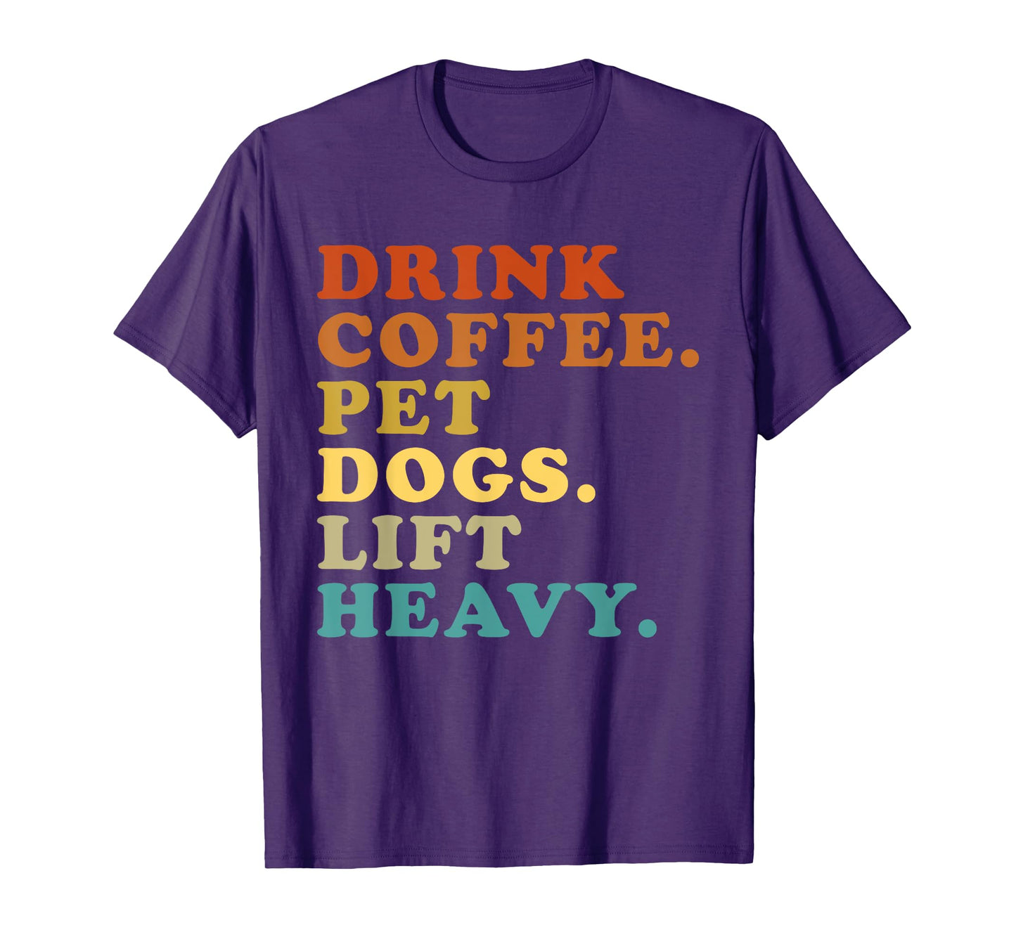Drink Coffee Pet Dogs Lift Heavy Funny Gym Retro Vintage T-Shirt