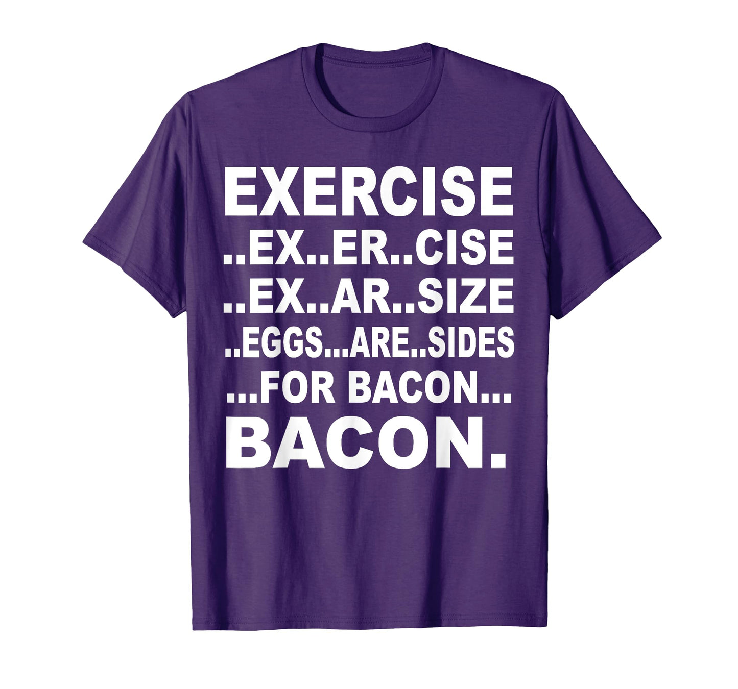 Exercise Exarsize Eggs Are Sides For Bacon T-Shirt