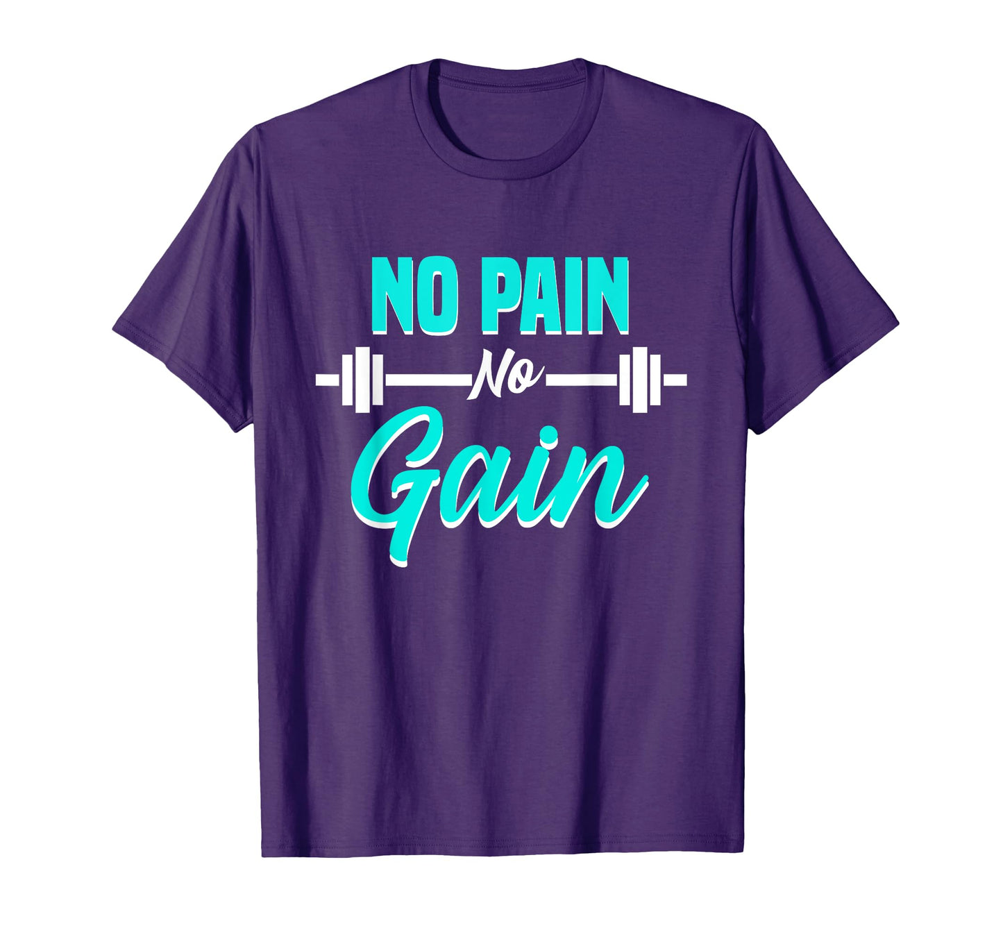 No Pain No Gain Fitness Motivation Training Workout T-Shirt