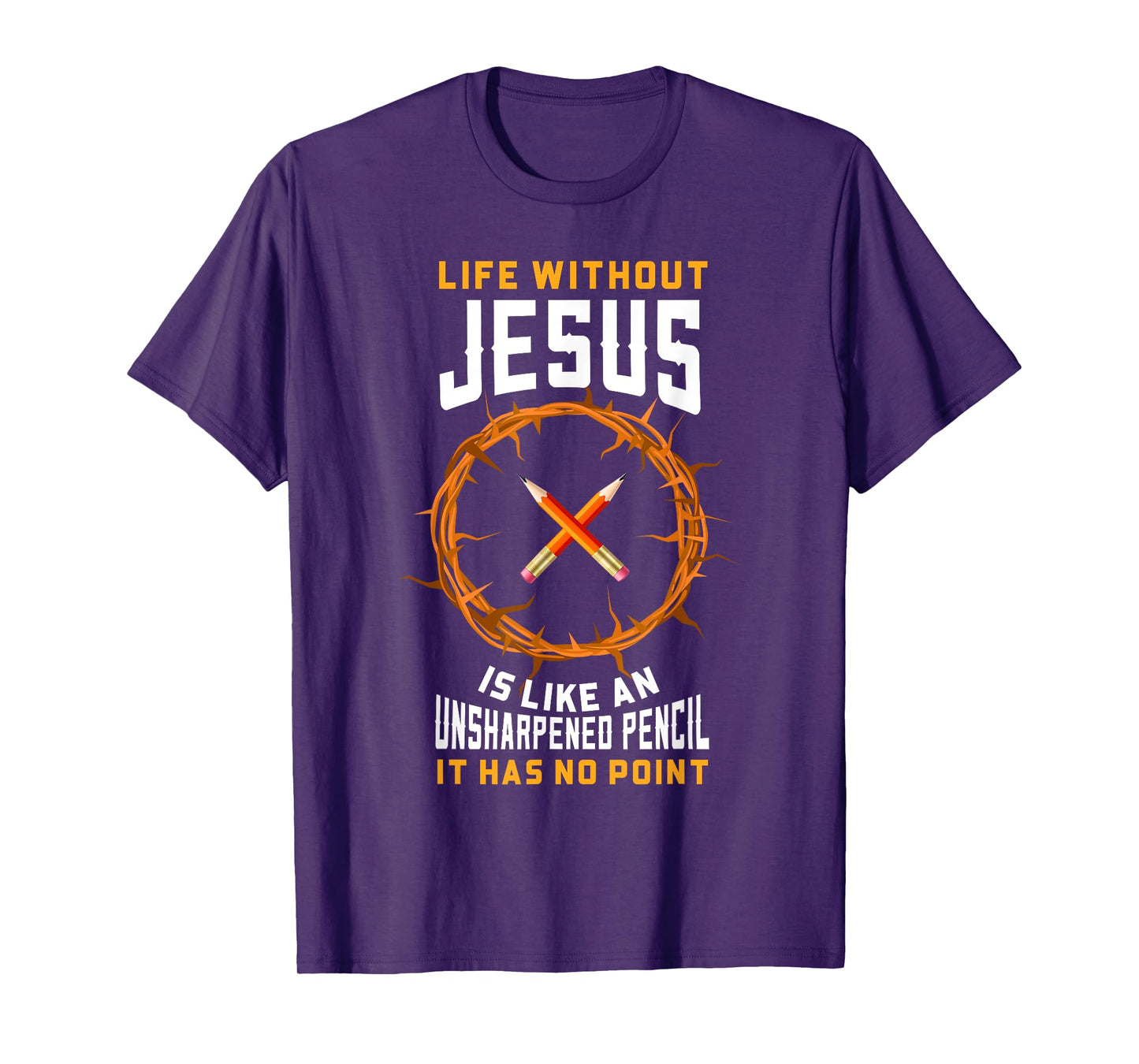 Life Without Jesus Is Like An Unsharpened Pencil Christian T-Shirt