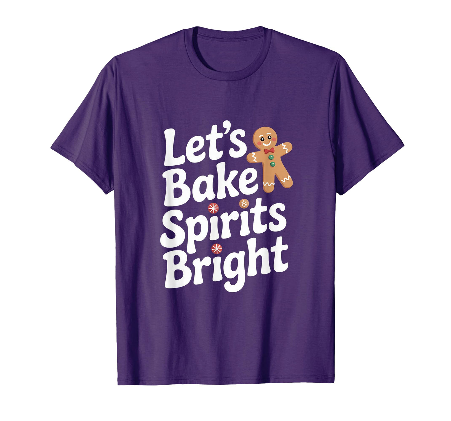 Lets Bake Spirits Bright Gingerbread Christmas Baking T-Shirt