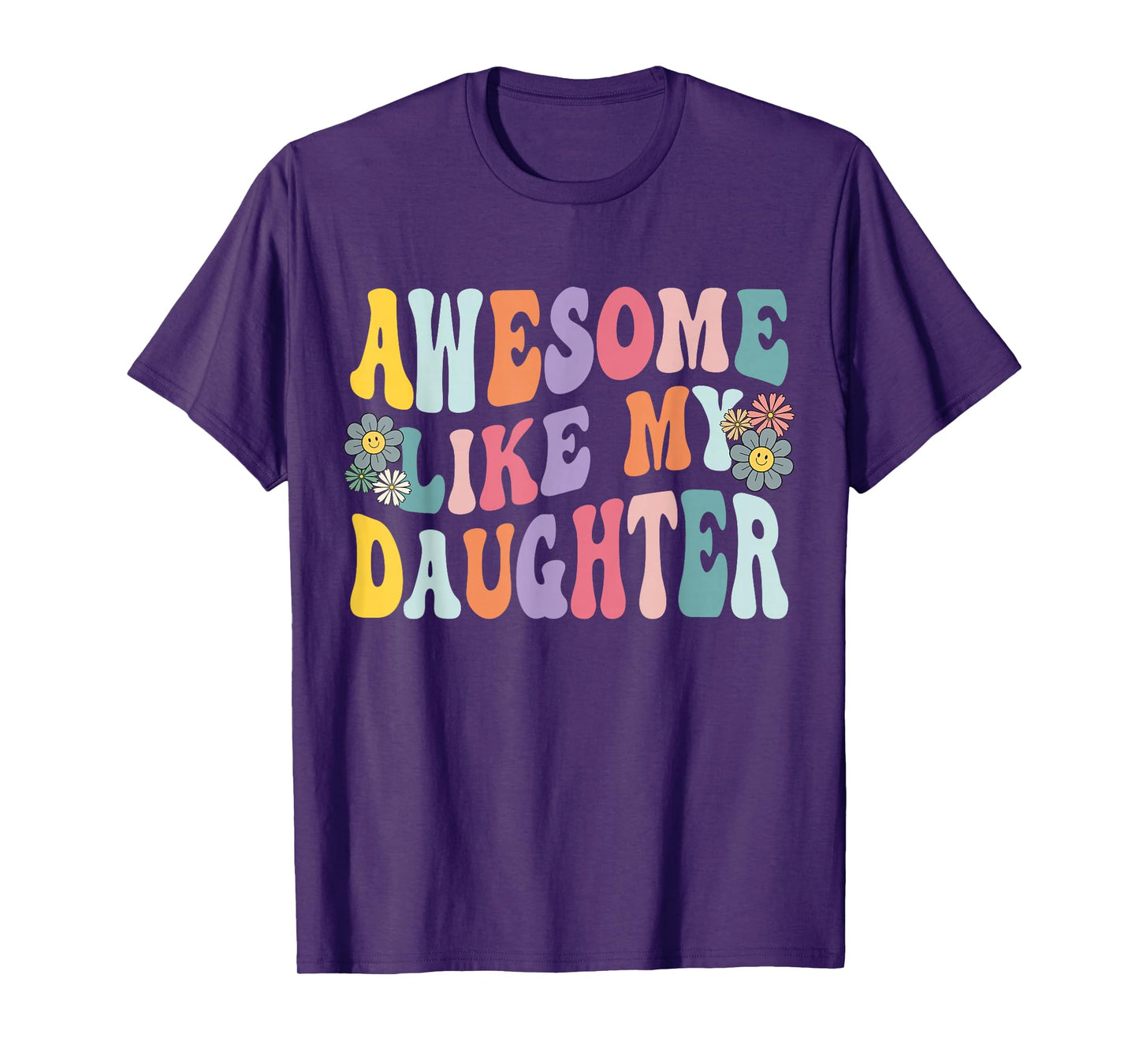 Awesome Like My Daughter Funny Mothers Fathers Day Mom Dad T-Shirt
