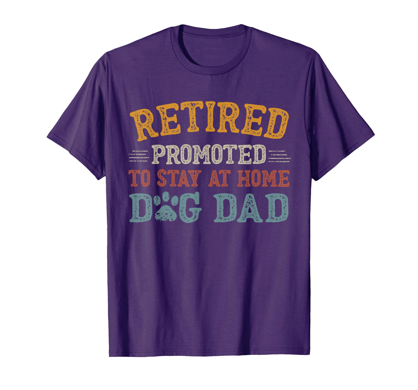 Retired Promoted To Stay At Home Dog Dad Funny Father's Day T-Shirt