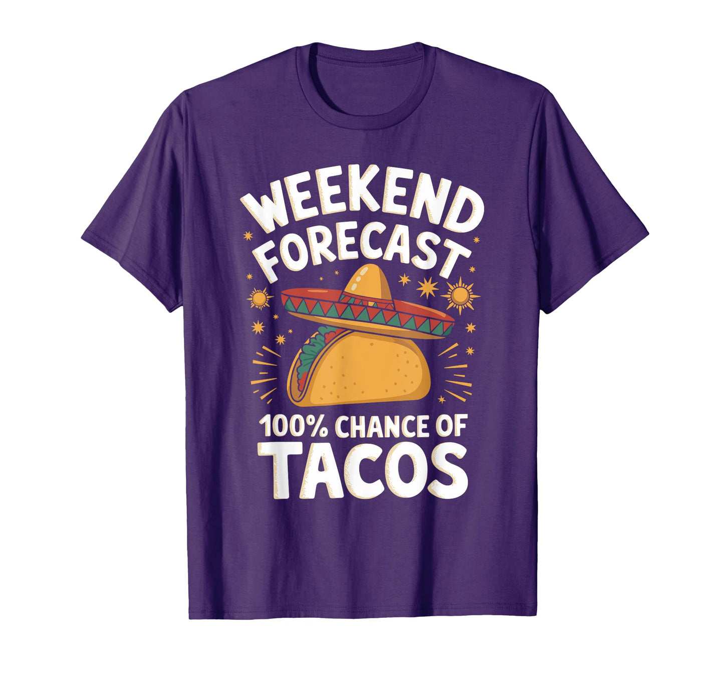 Weekend Forecast 100% Chance Of Tacos Funny Taco Lover T-Shirt