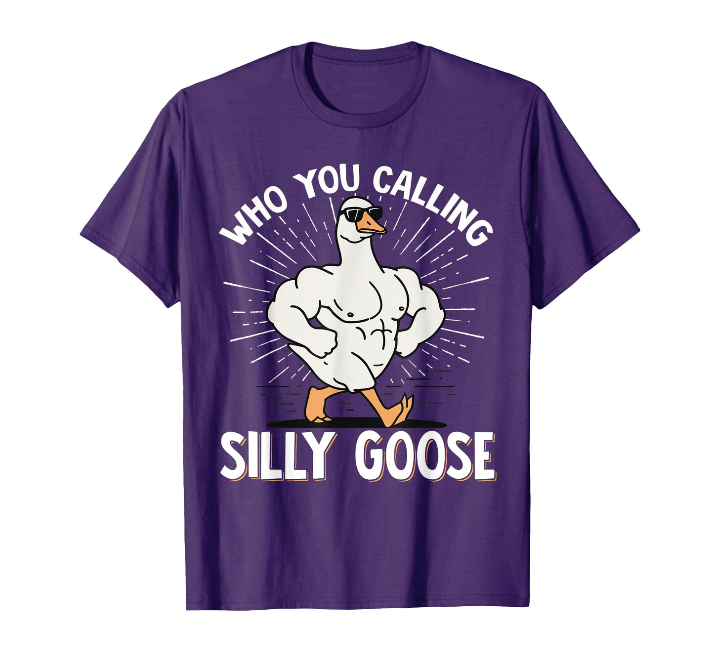 Who You Calling Silly Goose Gym T-Shirt