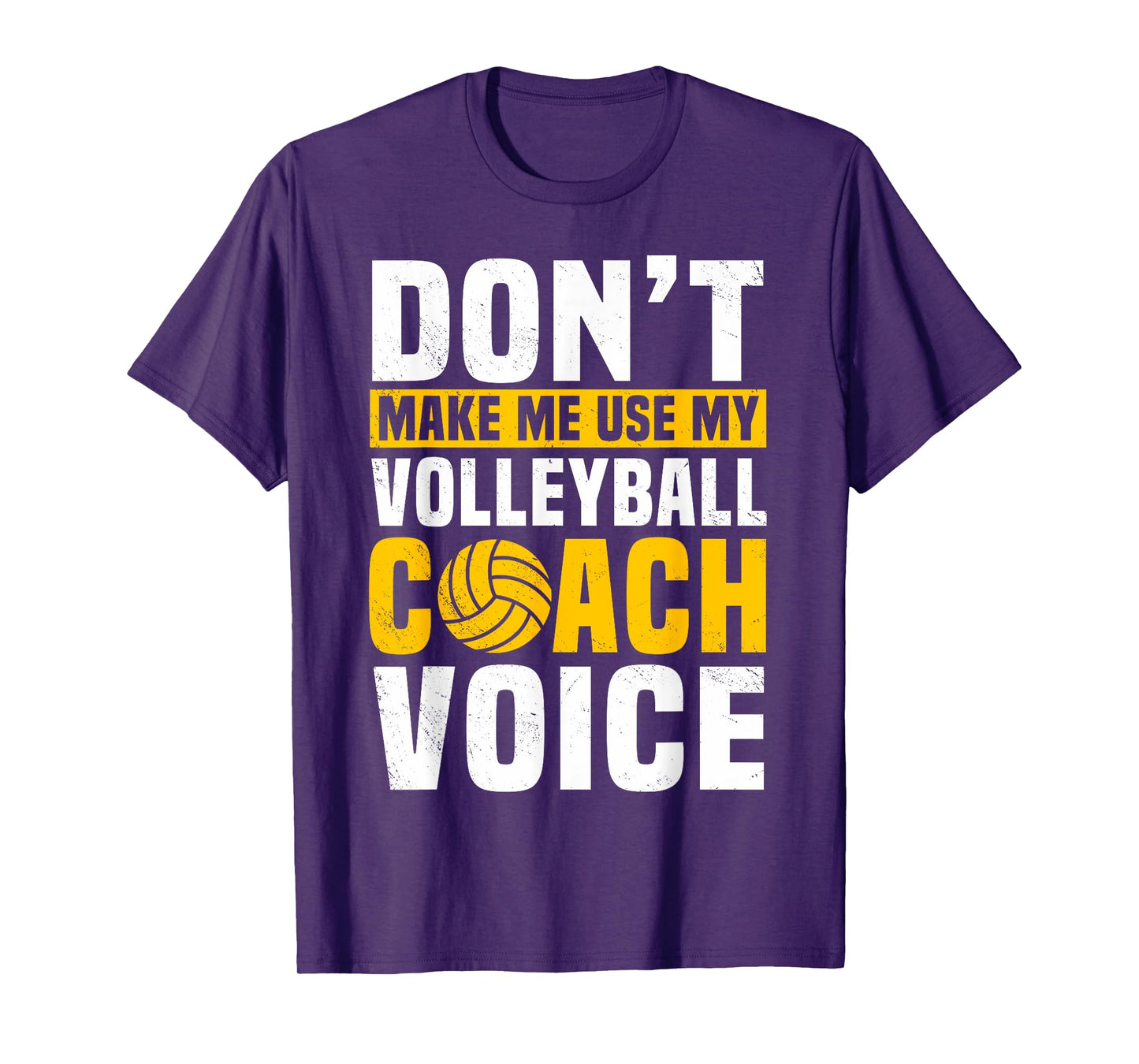 Don't Make Me Use My Volleyball Coach Voice Sports Teacher T-Shirt