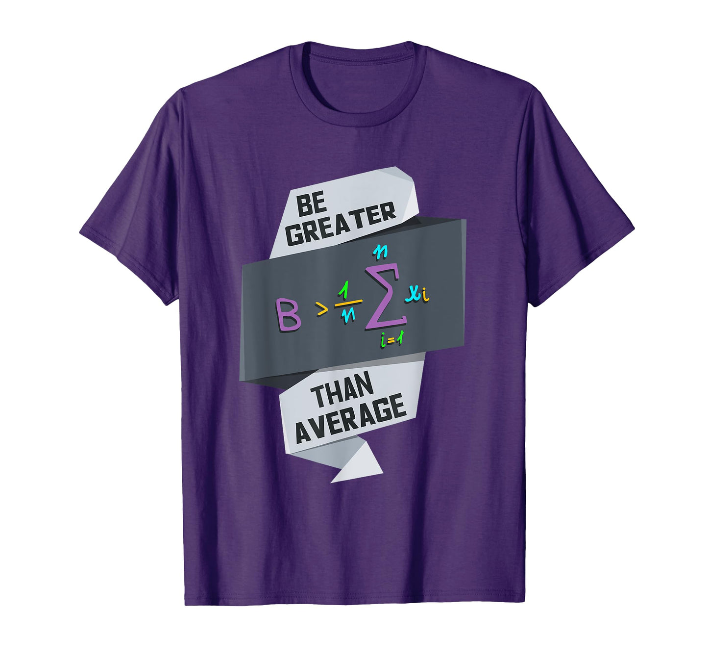 Be Greater Than Average Funny Motivational Math Gift T-Shirt