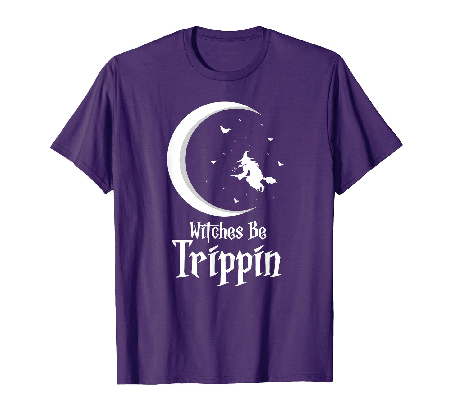 Witches Be Trippin Funny Halloween Witch Humor T-Shirt