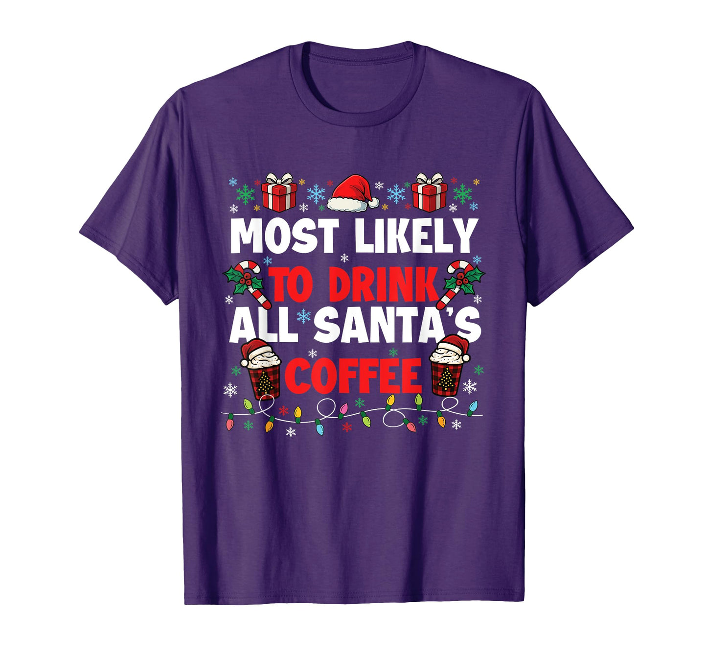 Most Likely to Drink All Santa's Coffee - Xmas Coffee Lover T-Shirt