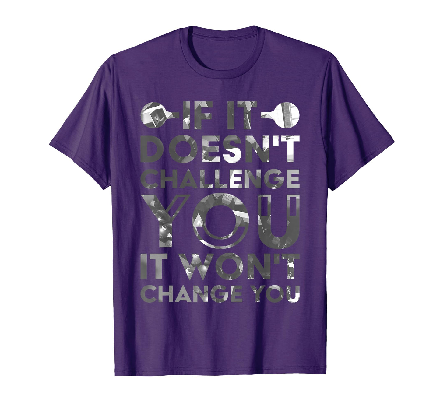 If It Doesn'T Challenge You It Won'T Change You T-Shirt