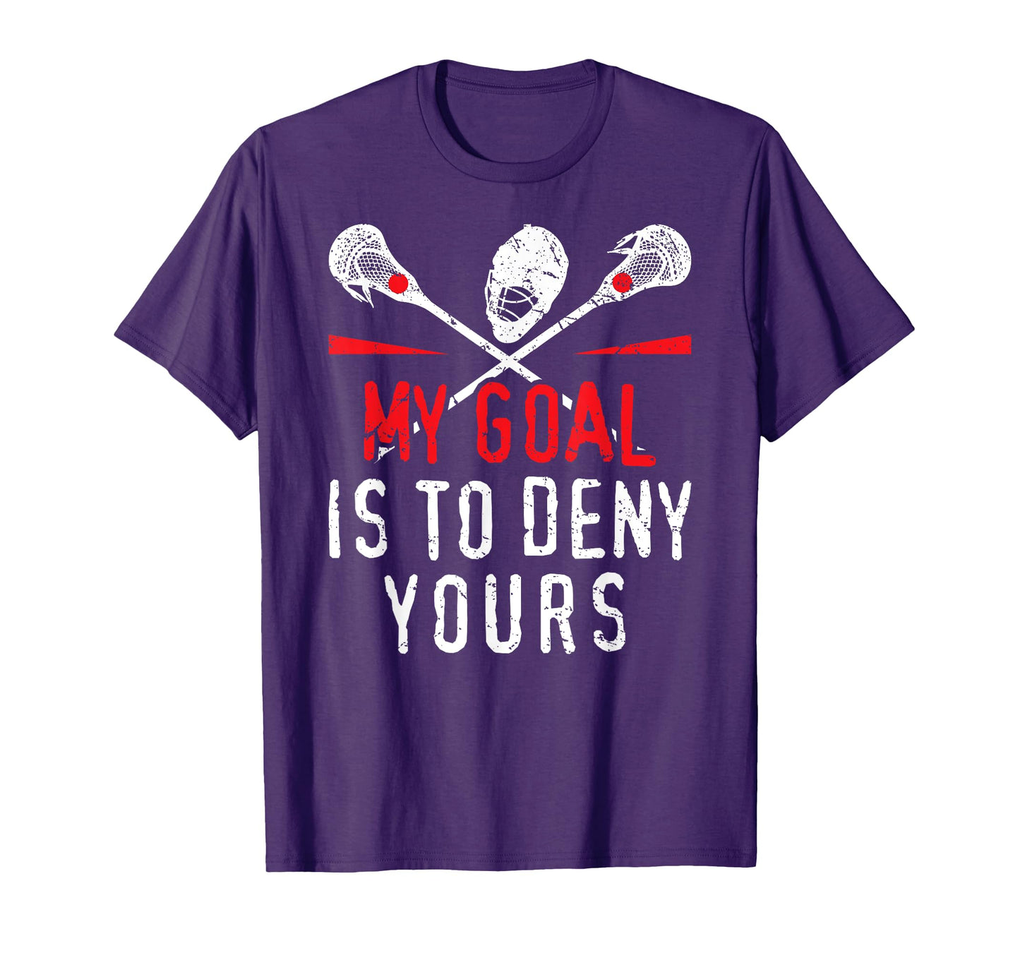 Lacrosse My Goal Is To Deny Yours For Guys & Girls Lacrosse T-Shirt