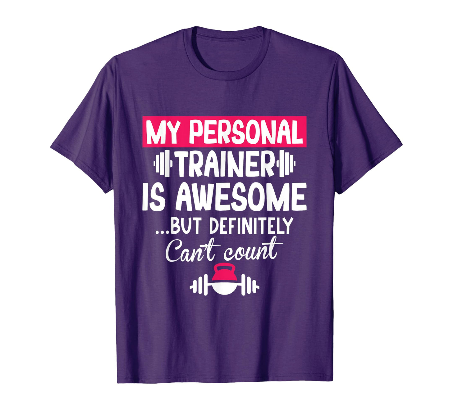 My Personal Trainer is Awesome but Can't Count Funny Gym T-Shirt