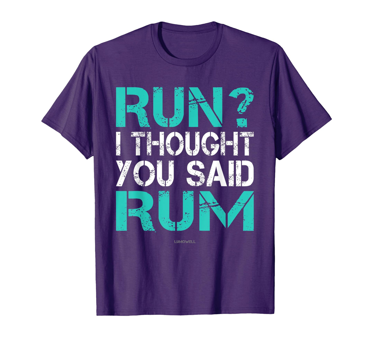 Run I Thought You Said Rum Shirt - Funny Running Shirts
